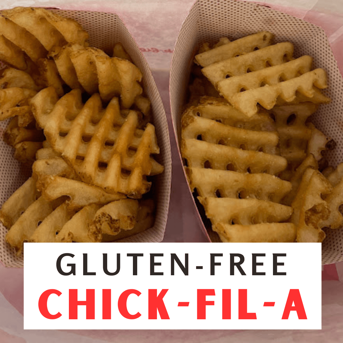 Gluten-free fries at Chick-Fil-A